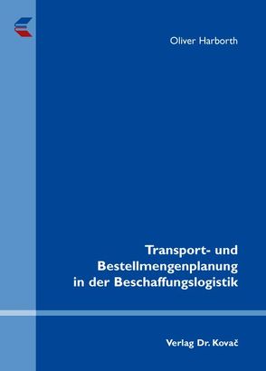 Transport- und Bestellmengenplanung in der Beschaffungslogistik von Harborth,  Oliver