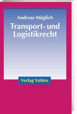 Transport- und Logistikrecht von Müglich,  Andreas