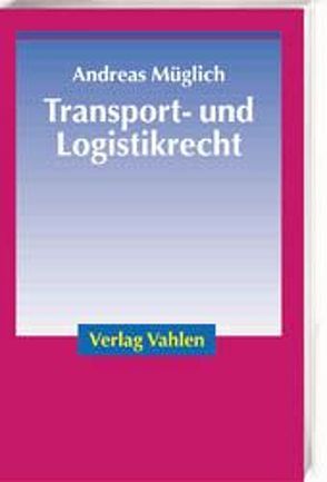 Transport- und Logistikrecht von Müglich,  Andreas