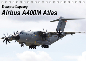 Transportflugzeug Airbus A400M Atlas (Tischkalender 2021 DIN A5 quer) von MUC-Spotter