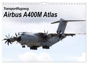 Transportflugzeug Airbus A400M Atlas (Wandkalender 2024 DIN A4 quer), CALVENDO Monatskalender von MUC-Spotter,  MUC-Spotter