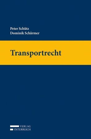 Transportrecht von Schärmer,  Dominik, Schütz,  Peter