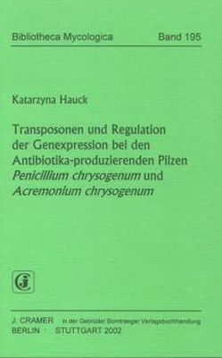 Transposonen und Regulation der Genexpression bei den Antibiotika-produzierenden Pilzen Penicillium chrysogenum und Acremonium chrysogenum von Hauck,  Katarzyna