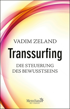 Transsurfing – Die Steuerung des Bewusstseins von Elze,  Judith, Zeland,  Vadim