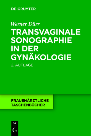 Transvaginale Sonographie in der Gynäkologie von Dürr,  Werner