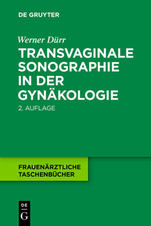 Transvaginale Sonographie in der Gynäkologie von Dürr,  Werner