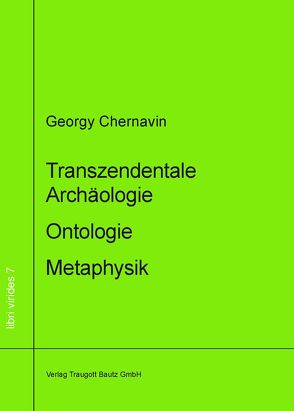 Transzendentale Archäologie – Ontologie – Metaphysik von Chernavin,  Georgy