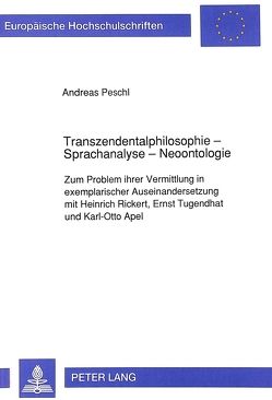 Transzendentalphilosophie – Sprachanalyse – Neoontologie von Peschl,  Andreas