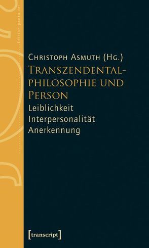 Transzendentalphilosophie und Person von Asmuth,  Christoph