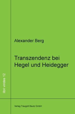 Transzendenz bei Hegel und Heidegger von Berg,  Alexander