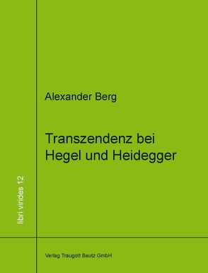 Transzendenz bei Hegel und Heidegger von Berg,  Alexander