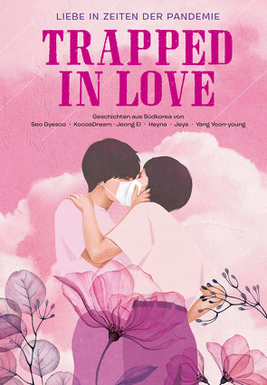 Trapped in Love – Liebe in Zeiten der Pandemie von Cheong-Elle,  Cheong-Elle, Gyesoo,  Seo, Haina,  Haina, Jeya,  Jeya, KocoaDream,  KocoaDream, Schmölders,  Katharina, Y. yoon-young,  Y. yoon-young