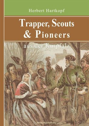 Trapper, Scouts & Pioneers aus der Kurpfalz von Hartkopf,  Herbert