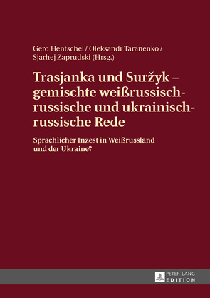 Trasjanka und Suržyk – gemischte weißrussisch-russische und ukrainisch-russische Rede von Hentschel,  Gerd, Taranenko,  Oleksandr, Zaprudski,  Siarhej