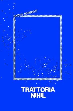 Trattoria Nihil von Schamann,  Thomas