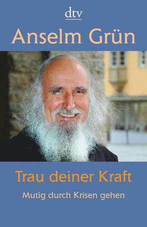 Trau deiner Kraft von Grün,  Anselm