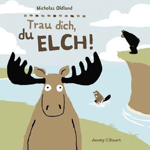 Trau dich, du Elch! von Oldland,  Nicholas