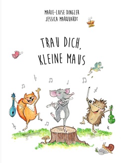 Trau dich, kleine Maus! von Dingler,  Marie-Luise