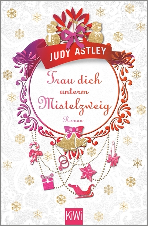 Trau dich unterm Mistelzweig von Astley,  Judy, Kramer,  Anna-Christin, Merling,  Jenny