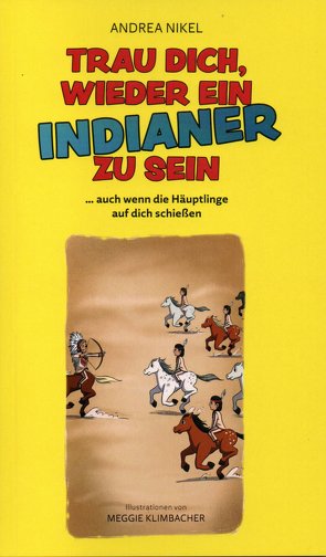 Trau dich, wieder ein Indianer zu sein von Klimbacher,  Meggie, Nikel,  Andrea