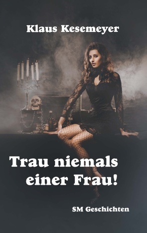 Trau niemals einer Frau von Kesemeyer,  Klaus