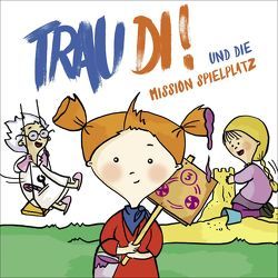 TrauDi und die Mission Spielplatz