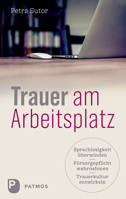 Trauer am Arbeitsplatz von Sutor,  Petra