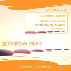 Trauer & depressive Verstimmung loslassen von Freimuth,  Verena