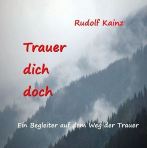 Trauer dich doch von Kainz,  Rudolf