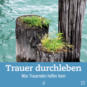 Trauer durchleben von Bitzer,  Stefan