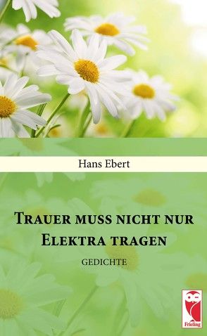 Trauer muss nicht nur Elektra tragen von Ebert,  Hans