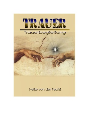 Trauer – Trauerbegleitung von von der Fecht,  Heike