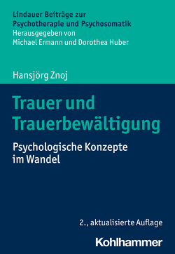 Trauer und Trauerbewältigung von Ermann,  Michael, Huber,  Dorothea, Znoj,  Hansjörg