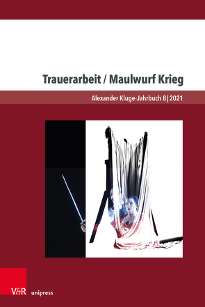 Trauerarbeit / Maulwurf Krieg von Andrae,  Steffen, Bernadac,  Iris, Cassagnau,  Pascale, Dierks,  Sonja, Galli,  Matteo, Genton,  François, Händl,  Klaus, Händl,  Rosemarie, Inderwildi,  Hilda, Kluge,  Alexander, Lommel,  Michael, Martens,  Gunther, Pandel,  Gilles, Pauval,  Vincent, Reitz,  Edgar, Siebers,  Winfried, Stollmann,  Rainer, Trautsch,  Asmus, Walker,  Kizer