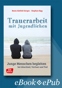 Trauerarbeit mit Jugendlichen – ebook von Alefeld-Gerges,  Beate, Sigg,  Stephan