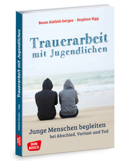 Trauerarbeit mit Jugendlichen von Alefeld-Gerges,  Beate, Sigg,  Stephan