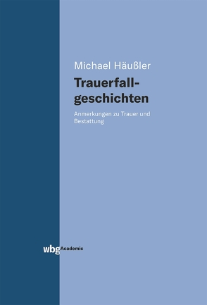 Trauerfallgeschichten von Häußler,  Michael