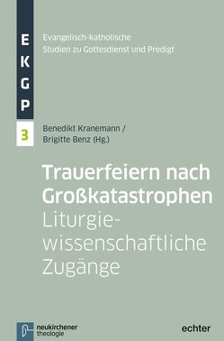 Trauerfeiern nach Großkatastrophen von Benz,  Brigitte, Deeg,  Alexander, Garhammer,  Erich, Kranemann,  Benedikt, Meyer-Blanck,  Michael