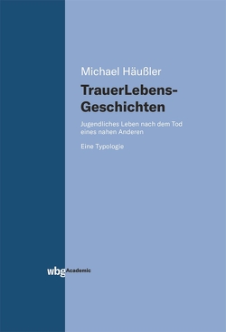 Trauerlebensgeschichten von Häußler,  Michael