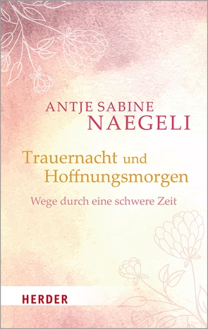 Trauernacht und Hoffnungsmorgen von Naegeli,  Antje Sabine