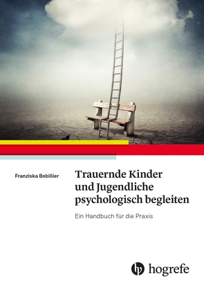 Trauernde Kinder und Jugendliche psychologisch begleiten von Bobillier,  Franziska