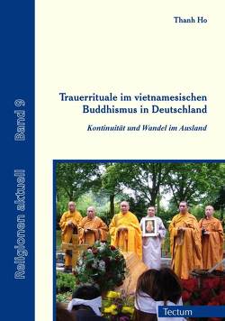 Trauerrituale im vietnamesischen Buddhismus in Deutschland von Ho,  Thanh, Schmitz,  Bertram