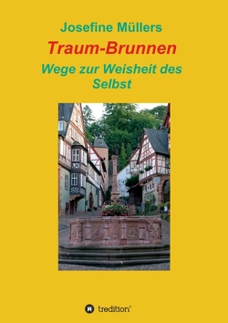 Traum-Brunnen – Wege zur Weisheit des Selbst von Müllers,  Dr. Josefine