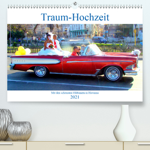 Traum-Hochzeit – Mit den schönsten Oldtimern in Havanna (Premium, hochwertiger DIN A2 Wandkalender 2021, Kunstdruck in Hochglanz) von von Loewis of Menar,  Henning