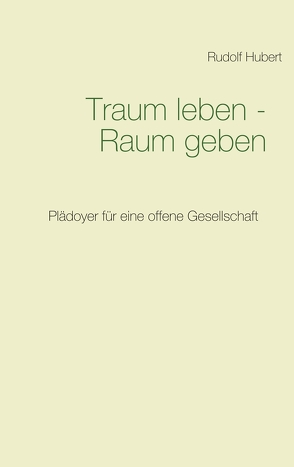 Traum leben – Raum geben von Hubert,  Rudolf