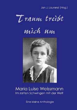 Traum treibt mich um von Laurenzi,  Jan J., Weissmann,  Maria Luise