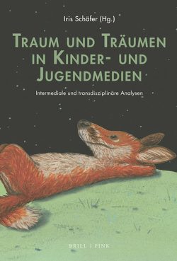 Traum und Träumen in Kinder- und Jugendmedien von Boog-Kaminski,  Julia, Conrad,  JoAnn, Felcht,  Frederike, Joosen,  Vanessa, Kalbermatten,  Manuela, Mehrbrey,  Sophia, Sackl,  Claudia, Schäfer,  Iris, Scheurer,  Maren, Taube,  Gerd