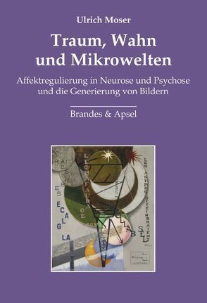 Traum, Wahn und Mikrowelten von Moser,  Ulrich