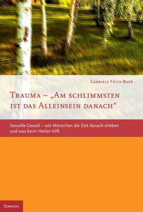 Trauma – Am schlimmsten ist das Alleinsein danach von Frick-Baer,  Gabriele