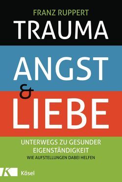 Trauma, Angst und Liebe von Ruppert,  Franz